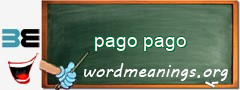 WordMeaning blackboard for pago pago